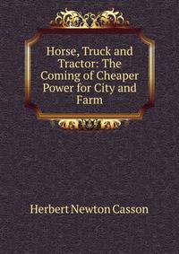 Horse, Truck and Tractor: The Coming of Cheaper Power for City and Farm