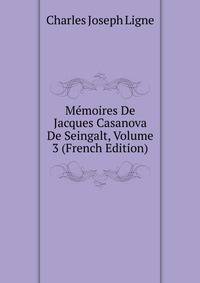 Memoires De Jacques Casanova De Seingalt, Volume 3 (French Edition)