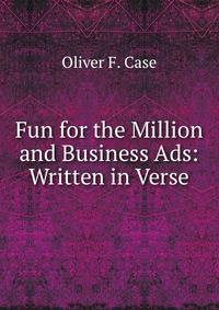 Fun for the Million and Business Ads: Written in Verse