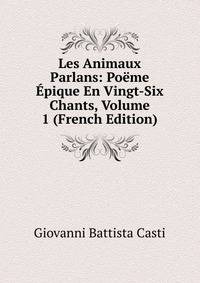 Les Animaux Parlans: Poeme Epique En Vingt-Six Chants, Volume 1 (French Edition)