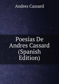 Poesias De Andres Cassard (Spanish Edition)