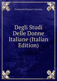 Degli Studi Delle Donne Italiane (Italian Edition)