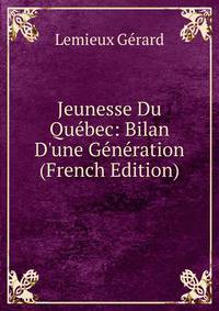 Jeunesse Du Qu?bec: Bilan D'une G?n?ration (French Edition)