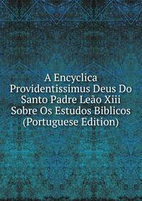 A Encyclica Providentissimus Deus Do Santo Padre Leao Xiii Sobre Os Estudos Biblicos (Portuguese Edition)