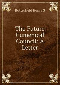 The Future Cumenical Council: A Letter