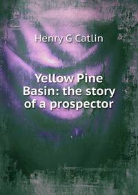 Yellow Pine Basin: the story of a prospector