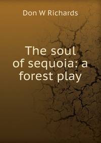 The soul of sequoia: a forest play