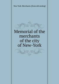 Memorial of the merchants of the city of New-York