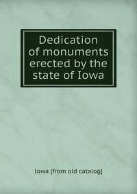 Dedication of monuments erected by the state of Iowa