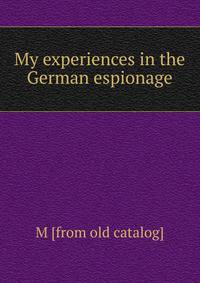 My experiences in the German espionage