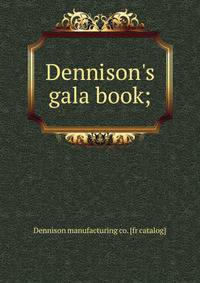 Dennison's gala book;