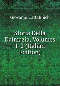 Storia Della Dalmazia, Volumes 1-2 (Italian Edition)
