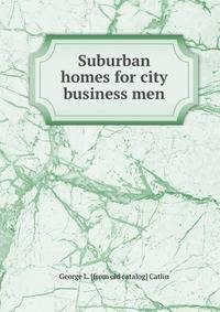 Suburban homes for city business men