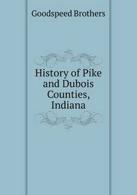 History of Pike and Dubois Counties, Indiana