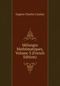 Melanges Mathematiques, Volume 3 (French Edition)