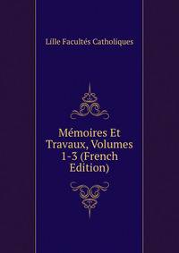 Memoires Et Travaux, Volumes 1-3 (French Edition)