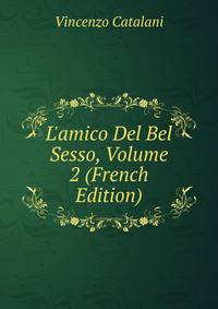 L'amico Del Bel Sesso, Volume 2 (French Edition)