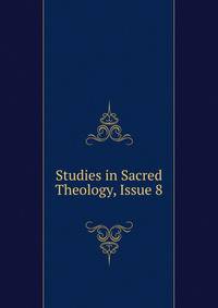 Studies in Sacred Theology, Issue 8