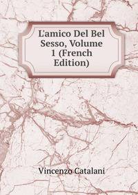 L'amico Del Bel Sesso, Volume 1 (French Edition)