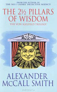 The 2 1/2 Pillars of Wisdom: The Von Igelfeld Trilogy