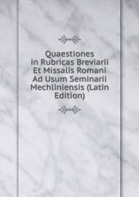Quaestiones in Rubricas Breviarii Et Missalis Romani Ad Usum Seminarii Mechliniensis (Latin Edition)