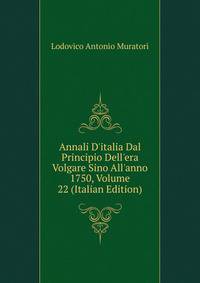 Annali D'italia Dal Principio Dell'era Volgare Sino All'anno 1750, Volume 22 (Italian Edition)