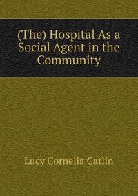(The) Hospital As a Social Agent in the Community