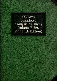 OEuvres completes d'Augustin Cauchy Volume 7, Ser. 2 (French Edition)
