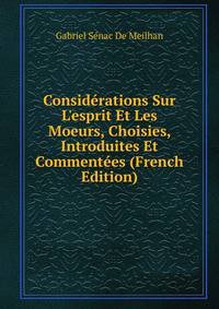 Consid?rations Sur L'esprit Et Les Moeurs, Choisies, Introduites Et Comment?es (French Edition)