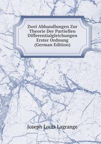 Zwei Abhandlungen Zur Theorie Der Partiellen Differentialgleichungen Erster Ordnung (German Edition)