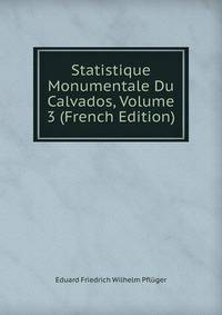 Statistique Monumentale Du Calvados, Volume 3 (French Edition)