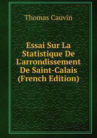 Essai Sur La Statistique De L'arrondissement De Saint-Calais (French Edition)