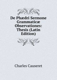De Ph?dri Sermone Grammatic? Observationes: Thesis (Latin Edition)