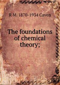 The foundations of chemical theory;