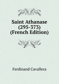 Saint Athanase (295-373) (French Edition)