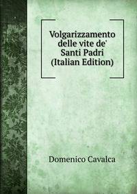 Volgarizzamento delle vite de' Santi Padri (Italian Edition)