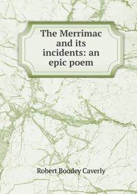 The Merrimac and its incidents: an epic poem