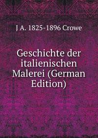 Geschichte der italienischen Malerei (German Edition)