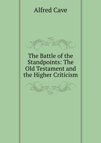 The Battle of the Standpoints: The Old Testament and the Higher Criticism