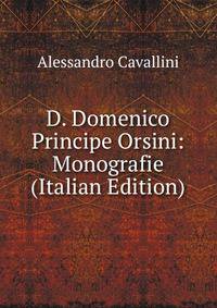 D. Domenico Principe Orsini: Monografie (Italian Edition)