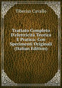 Trattato Completo D'elettricit? Teorica E Pratica: Con Sperimenti Originali (Italian Edition)