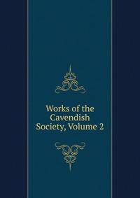 Works of the Cavendish Society, Volume 2