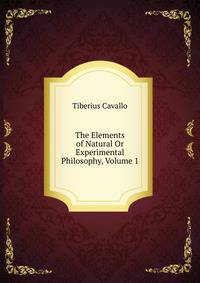 The Elements of Natural Or Experimental Philosophy, Volume 1