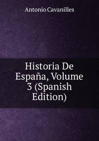 Historia De Espana, Volume 3 (Spanish Edition)