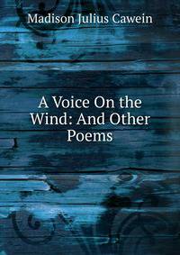 A Voice On the Wind: And Other Poems