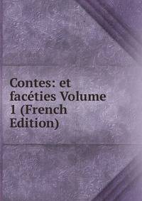 Contes: et faceties Volume 1 (French Edition)