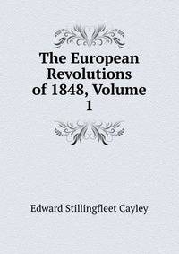 The European Revolutions of 1848, Volume 1