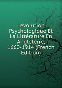 L'?volution Psychologique Et La Litt?rature En Angleterre, 1660-1914 (French Edition)