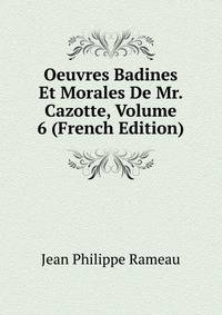 Oeuvres Badines Et Morales De Mr. Cazotte, Volume 6 (French Edition)