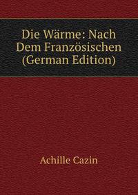 Die Warme: Nach Dem Franzosischen (German Edition)